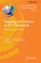 Ano Bhattacherjee, Anol Bhattacherjee, Fitzgerald, Fitzgerald, Brian Fitzgerald - Shaping the Future of ICT Research: Methods and Approaches