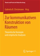 Gabriel B Christmann, Gabriela B Christmann, Gabriela B. Christmann - Zur kommunikativen Konstruktion von Räumen