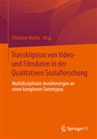 Christin Moritz, Christine Moritz - Transkription von Video- und Filmdaten in der Qualitativen Sozialforschung