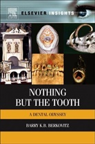 Barry K.B Berkovitz, Barry Berkovitz, Barry K. B. Berkovitz, Barry K.B Berkovitz - Nothing but the Tooth