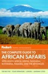 Claire Baranowski, Tudor Caradoc-Davies, Mark Eveleigh, Fodor Travel Publications, Fodor's, Inc. (COR) Fodor's Travel Publications - Fodor's the Complete Guide to African Safaris