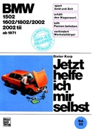 Haeberl, Hinze, KOR, Dieter Korp - Jetzt helfe ich mir selbst - 52: BMW 1502/1602/1802/2002/2002 tii  ab 1971