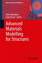 Hol Altenbach, Holm Altenbach, Kruch, Kruch, Serge Kruch - Advanced Materials Modelling for Structures