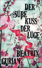 Beatrix Gurian - Der süße Kuss der Lüge
