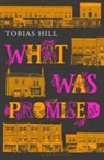 Tobias Hill, HILL TOBIAS - What Was Promised