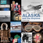 Juli Decker, Julie Decker, Julie Decker Jeremy, Jeremy Kinney, Jeremy R. Kinney, Eric F. Long... - Alaska and the Airplane