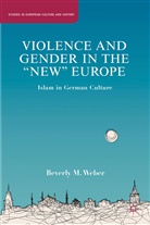 B Weber, B. Weber, Beverly Weber, Beverly M. Weber, WEBER BEVERLY M - Violence and Gender in the 'New' Europe