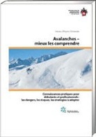 Stephan Harvey, Hansue Rhyner, Hansueli Rhyner, Jürg Schweizer, Jürgen Schweizer - Comprendre les avalanches