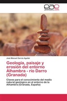 José Manuel García Aguilar - Geología, paisaje y erosión del entorno Alhambra - río Darro (Granada)