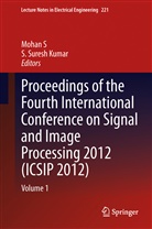 S Suresh Kumar, S. Suresh Kumar, Moha S, Mohan S, Mohan S., Suresh Kumar... - Proceedings of the Fourth International Conference on Signal and Image Processing 2012 (ICSIP 2012). Vol.1