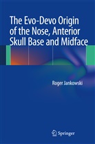 Roger Jankowski - The Evo-Devo Origin of the Nose, Anterior Skull Base and Midface