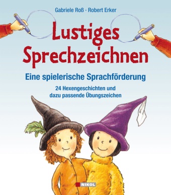 Erker, Robert Erker,  Ros, Gabriel Ross, Gabriele Roß - Lustiges Sprechzeichnen - Eine spielerische Sprachförderung - 24 Hexengeschichten und dazu passende Übungszeichen. 24 Hexengeschichten und dazu passende Übungszeichen