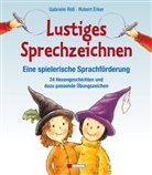 Erker, Robert Erker, Ros, Gabriel Ross, Gabriele Ross - Lustiges Sprechzeichnen - Eine spielerische Sprachförderung