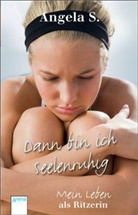 Angela S in Zusammenarbeit mit Kerstin Dombrowski, Kersti Dombrowski, Kerstin Dombrowski, Angela S, Angela S. - Dann bin ich seelenruhig