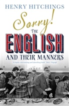 Henry Hitchings - Sorry ! : The English and Their Manners
