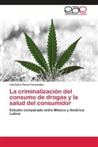 Lila Zaire Flores Fernandez - La criminalización del consumo de drogas y la salud del consumidor