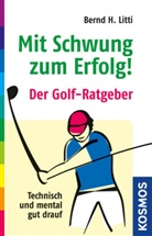 Bernd H Litti, Bernd H. Litti, Beate Laufersweiler-Haag, Bernd H. Litti, Ruza-Maria Litti - Mit Schwung zum Erfolg