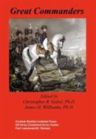 Combat Studies Institute Press, Christopher R Gabel, James H. Willbanks - Great Commanders