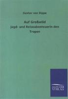 Gustav von Dippe, Gustav von DNPpe, Gustav von Dippe - Auf Großwild