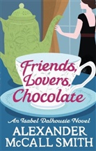 Alexander McCall Smith, Alexander M Smith, Alexander McCall Smith - Friends, Lovers, Chocolate