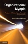 Maurizio Catino, Maurizio (Universita Degli Studi DI Milano Catino, Maurizio (Universita degli Studi di Milano-Bicocca) Catino, Catino Maurizio - Organizational Myopia