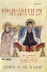John Turner, John P Turner, John P. Turner - Inquisition in Early Islam
