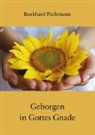Burkhard Pechmann - Geborgen in Gottes Gnade
