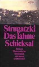 Arkadi Strugatzki, Boris Strugatzki, Boris N. Strugatzki - Das lahme Schicksal