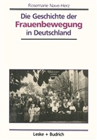 Rosemarie Nave-Herz - Die Geschichte der Frauenbewegung in Deutschland