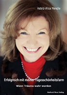 Astrid-Alice Mendle - Erfolgreich mit meiner Tagesschönheitsfarm