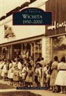 Jay M. Price, Keith Wondra - Wichita: 1930-2000