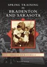 Raymond Sinibaldi - Spring Training in Bradenton and Sarasota