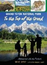 Mike Graf, Graf Mike, Marjorie Leggitt - Grand Teton National Park: To the Top of the Grand