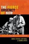Daniel Fischlin, Daniel Heble Fischlin, FISCHLIN DANIEL HEBLE AJAY LIP, FISCHLIN DANIEL HEBLE AJAY LIPSI, Ajay Heble, George Lipsitz - Fierce Urgency of Now