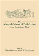 Maren Clegg Hyer, Maren Clegg Hyer, Maren Clegg (EDT)/ Owen-Crocker Hyer, Maren Clegg Hyer, Maren Clegg Hyer, Gale R. Owen-Crocker - The Material Culture of Daily Living in the Anglo-saxon World
