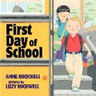 Anne Rockwell, Anne F./ Rockwell Rockwell, Rockwell Anne, Anne Rockwell, Lizzy Rockwell, Rockwell Lizzy - First Day of School