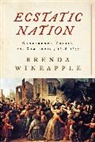 Brenda Wineapple - Ecstatic Nation