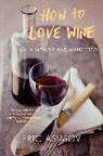 Eric Asimov, Asimov Eric - How to Love Wine