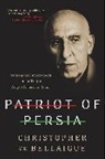Christopher de Bellaigue, De Bellaigue Christopher - Patriot of Persia