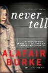 Alafair Burke, Burke Alafair - Never Tell