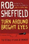 Rob Sheffield, Robert J. Sheffield - Turn Around Bright Eyes