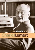 Charles Lemert, Prof Charles Lemert - Why Niebuhr Matters