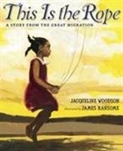 James Ransome, Jacqueline Woodson, Jacqueline/ Ransome Woodson, James Ransome, James E Ransome, James E. Ransome - This Is the Rope