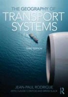 Claude Comtois, Jean Paul Rodrigue, Jean-Paul Rodrigue, Brian Slack - Geography of Transport Systems