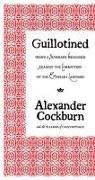 Alexander Cockburn - Guillotined