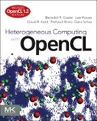 Benedict Gaster, Benedict (Opencl Architect Gaster, Benedict Howes Gaster, Benedict/ Howes Gaster, Gaster Benedict, GASTER BENEDICT HOWES LEE KAELI... - Heterogeneous Computing With Opencl