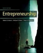 Robert Hisrich, Robert A. Hisrich, Robert D. Hisrich, Robert/ Peters Hisrich, Michael Peters, Michael P. Peters... - Entrepreneurship