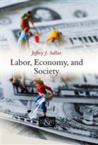 Jeffrey J Sallaz, Jeffrey J. Sallaz, Jj Sallaz - Labor, Economy, and Society