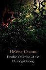 CIXOUS, H Cixous, Hel Ne Cixous, Hel?ne Cixous, Helene Cixous, Hélène Cixous... - Double Oblivion of the Ourang-Outang