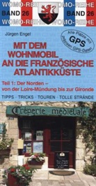 Jürgen Engel - Mit dem Wohnmobil an die französische Atlantikküste - Tl.1: Mit dem Wohnmobil an die französische Atlantikküste. Tl.1